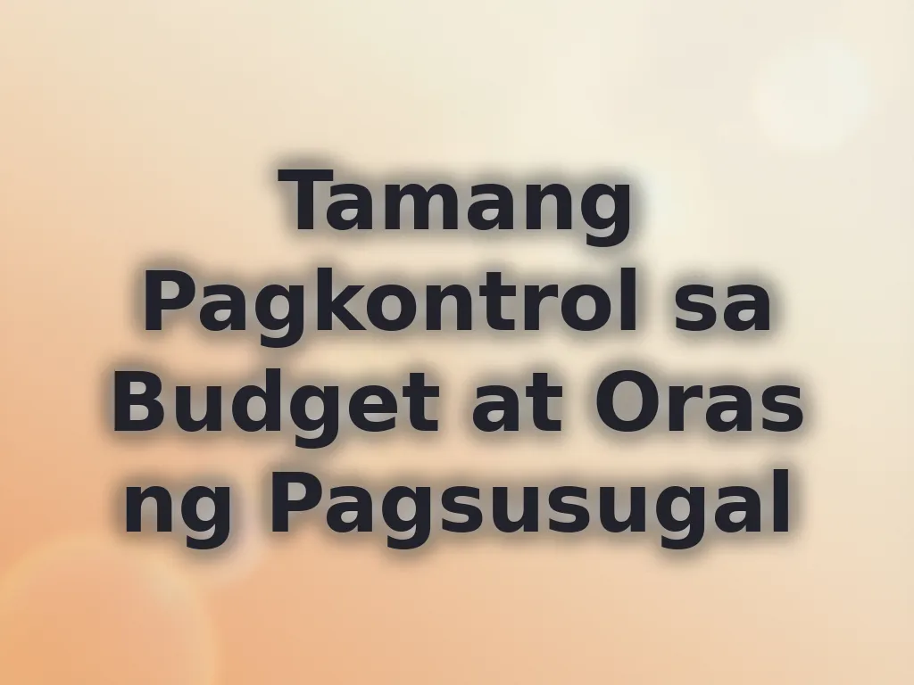 Tamang Pagkontrol sa Budget at Oras ng Pagsusugal